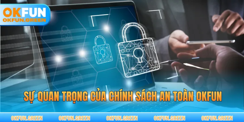 Sự quan trọng của chính sách an toàn OKFUN